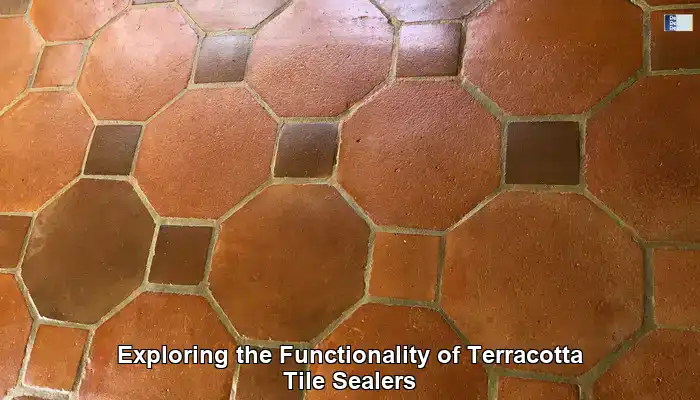 Understanding the Crucial Role of Terracotta Tile Sealers in Home Maintenance