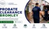 Probate House Clearance Services in Bromley: Expert Help